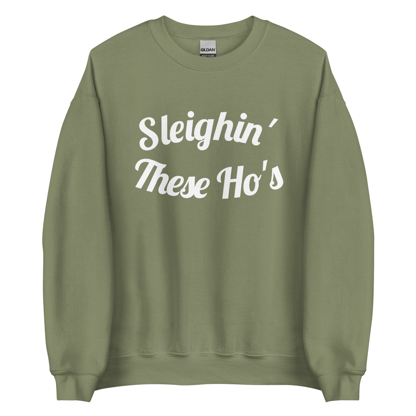 Sleighin' These Ho's Crew Neck Sweater Military Green