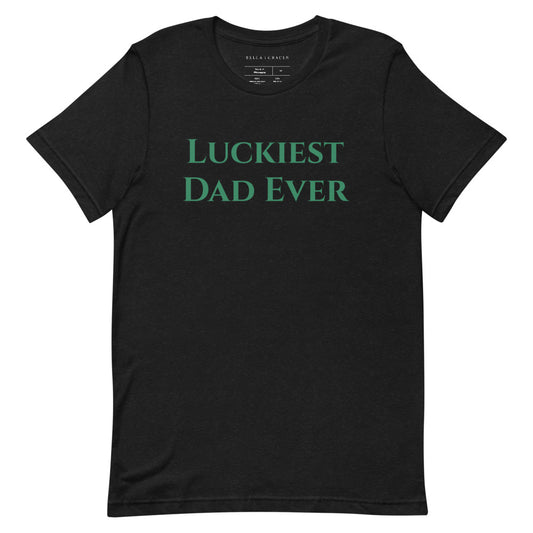 Luckiest Dad Ever T-Shirt Black Heather
