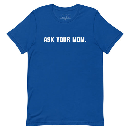 Ask Your Mom T-Shirt True Royal